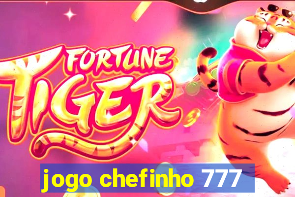 jogo chefinho 777